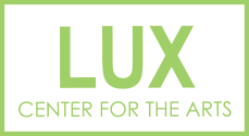 LUX Center for the Arts | Art Gallery, Classes, Summer Camps & Outreach
